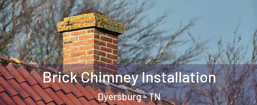  Brick Chimney Installation Dyersburg - TN