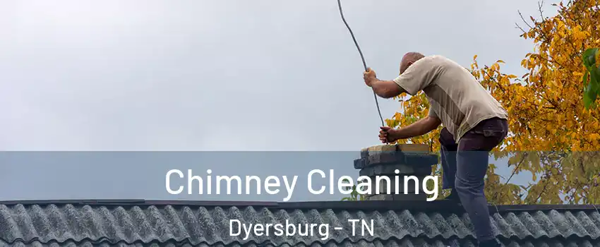  Chimney Cleaning Dyersburg - TN