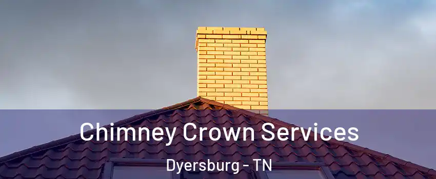  Chimney Crown Services Dyersburg - TN