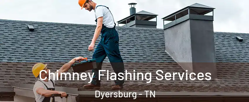  Chimney Flashing Services Dyersburg - TN
