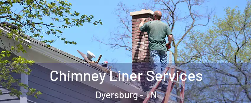 Chimney Liner Services Dyersburg - TN
