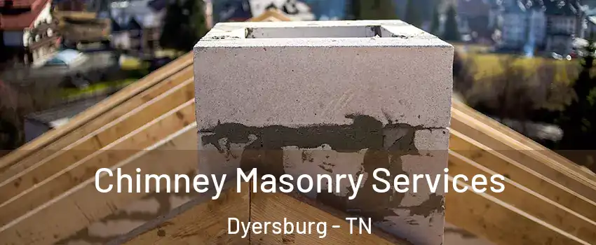  Chimney Masonry Services Dyersburg - TN