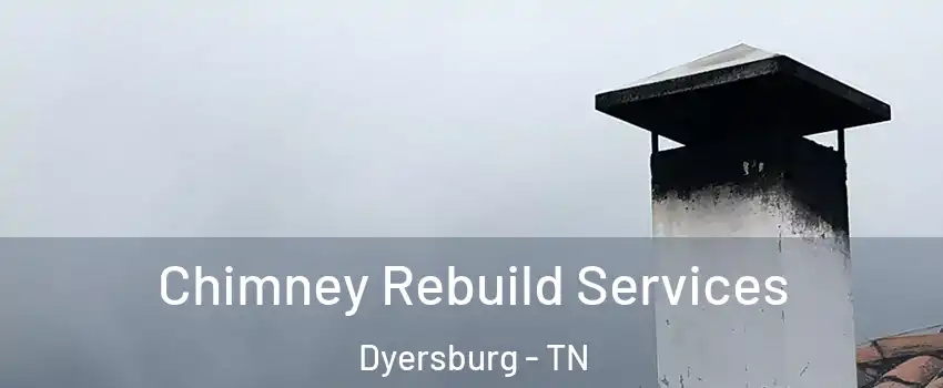  Chimney Rebuild Services Dyersburg - TN