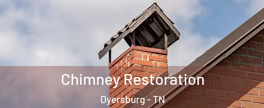 Chimney Restoration Dyersburg - TN