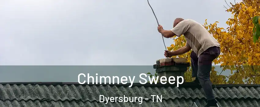  Chimney Sweep Dyersburg - TN