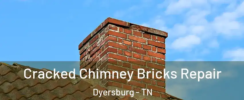  Cracked Chimney Bricks Repair Dyersburg - TN