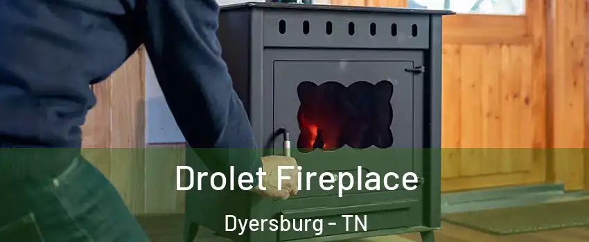  Drolet Fireplace Dyersburg - TN