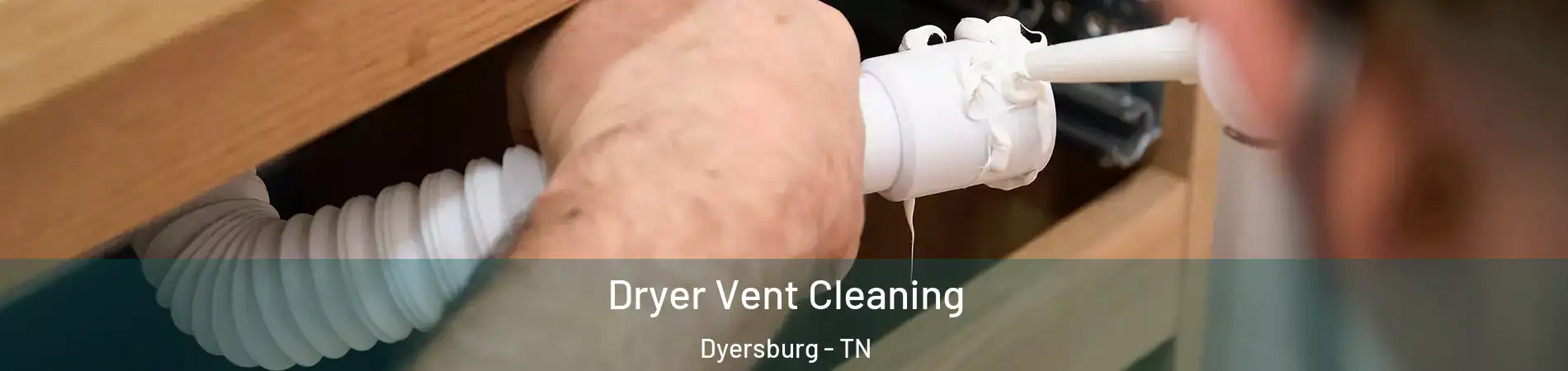  Dryer Vent Cleaning Dyersburg - TN