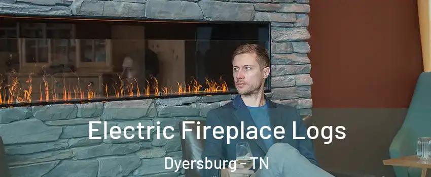  Electric Fireplace Logs Dyersburg - TN