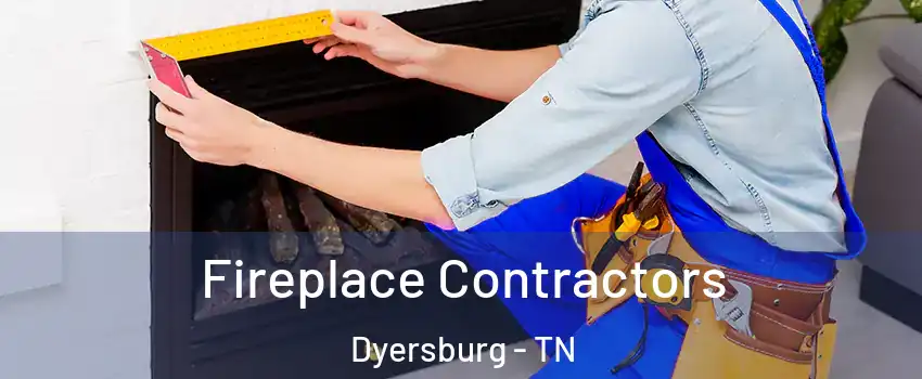  Fireplace Contractors Dyersburg - TN