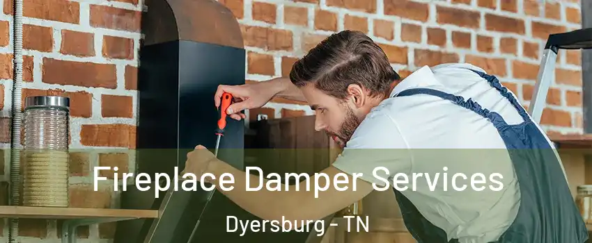  Fireplace Damper Services Dyersburg - TN