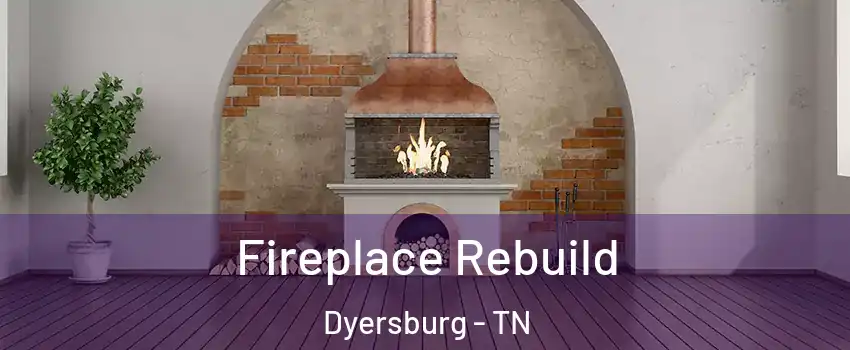  Fireplace Rebuild Dyersburg - TN