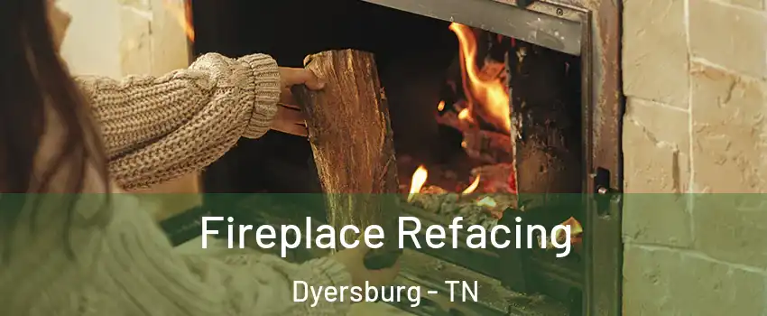  Fireplace Refacing Dyersburg - TN