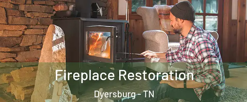  Fireplace Restoration Dyersburg - TN