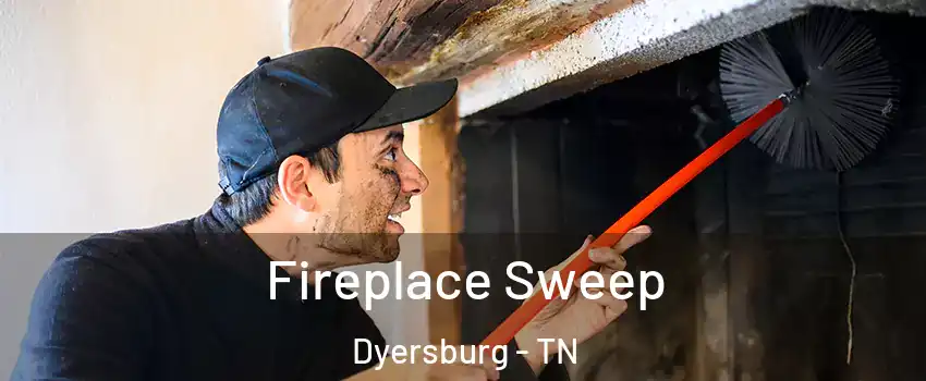  Fireplace Sweep Dyersburg - TN