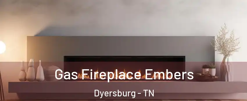  Gas Fireplace Embers Dyersburg - TN