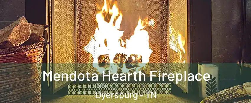  Mendota Hearth Fireplace Dyersburg - TN