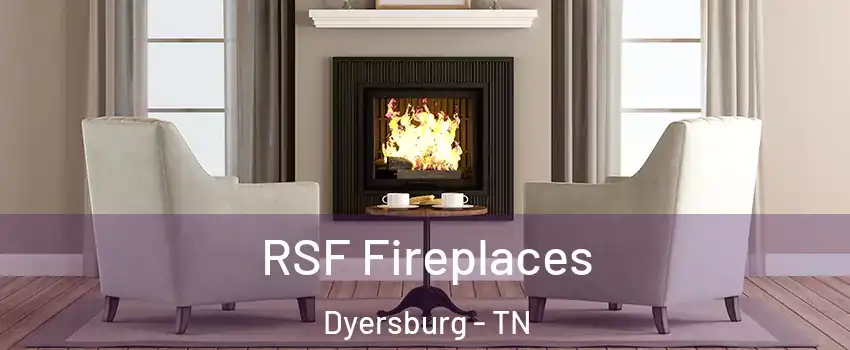  RSF Fireplaces Dyersburg - TN