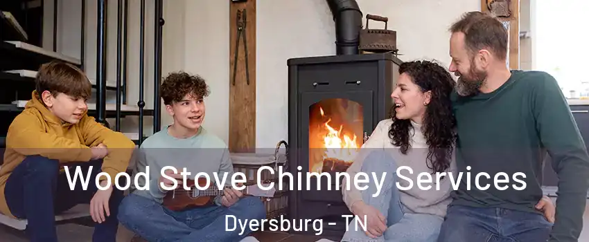  Wood Stove Chimney Services Dyersburg - TN